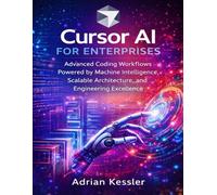 Cursor AI for Enterprises: Advanced Coding Workflows Powered by Machine Intelligence, Scalable Architecture, and Engineering Excellence