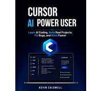 Cursor AI Power User: Learn AI Coding, Build Real Projects, Fix Bugs, and Work Faster