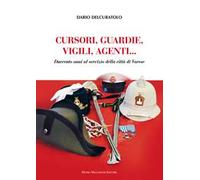 Cursori, guardie, vigili, agenti. Duecento anni al servizio della città di Varese