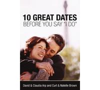 Curt Brown Natelle Brown David and Cla 10 Great Dates Before You Sa (Tascabile)