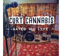 Curt Cannabis - Saved My Life