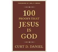Curt Daniel 100 Proofs That Jesus Is God (Tascabile)