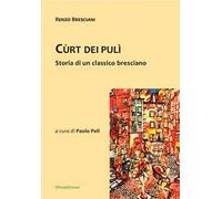 Cùrt dei pulì. Storia di un classico bresciano