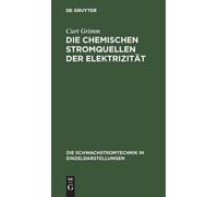 Curt Grimm Die Chemischen Stromquellen Der Elektrizität (Copertina rigida)