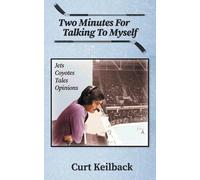 Curt Keilback Two Minutes for Talking to Myself (Tascabile)