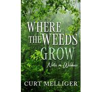 Curt Melliger Where the Weeds Grow (Tascabile)