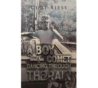 Curt Riess A Boy and His Comet: Dancing Through the Rain (Copertina rigida)