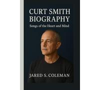 CURT SMITH BIOGRAPHY: Songs of the Heart and Mind