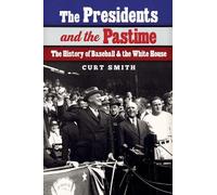 Curt Smith The Presidents and the Pastime (Copertina rigida)