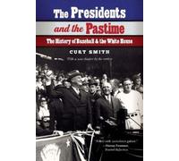 Curt Smith The Presidents and the Pastime (Tascabile)