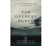 Curt Thompson, MD The Deepest Place (Copertina rigida)