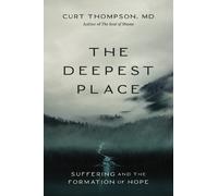 Curt Thompson, MD The Deepest Place (Copertina rigida)