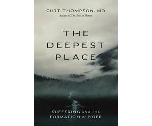 Curt Thompson, MD The Deepest Place (Copertina rigida)