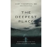 Curt Thompson, MD The Deepest Place (Tascabile)