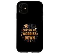 Curtain Up Worries Down Theater Acting Musical Custodia per iPhone 11