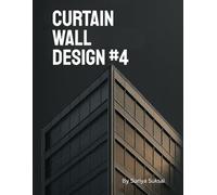 Curtain Wall Design #4: Engineering Design and Shop Drawings for Curtain Wall Systems