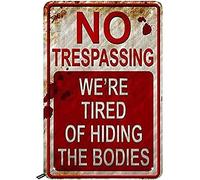 Curteny Targa in metallo vintage con scritta "No Trespassing", con scritta in lingua inglese "We are Tired of Hiding The Bodies", per casa, cucina, bar, pub, club, caffetteria, decorazione, 20,3 x