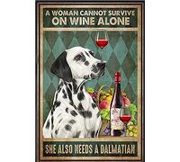 Curteny Targa in metallo vintage, decorazione da parete con Dalmatian A Woman Cannot Suvive On Wine Alone She Also Needs A Dalmatian Poster da parete per casa, cucina, bar, pub, club, caffetteria, 14
