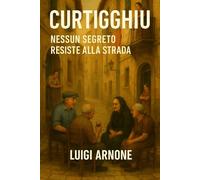CURTIGGHIU: Nessun segreto resiste alla strada