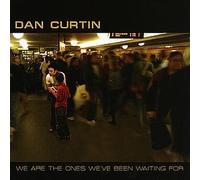 CURTIN, DAN - WE ARE THE ONES WE'VE BEE