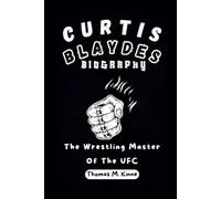 CURTIS BLAYDES BIOGRAPHY: The Wrestling Master Of The UFC