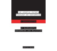 Curtis Braun The Apostle Peter's Theology on Conversion & Condemnati (Tascabile)