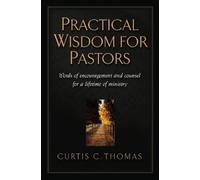Curtis C. Thomas Practical Wisdom for Pastors (Tascabile)