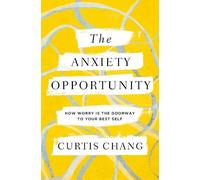 Curtis Chang The Anxiety Opportunity (Tascabile)