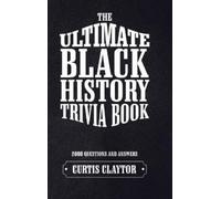 Curtis Claytor The Ultimate Black History Trivia Book (Copertina rigida)