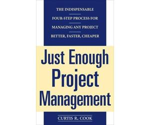 Curtis Cook Just Enough Project Management: The Indispensable Four- (Tascabile)