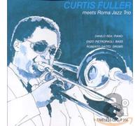 CURTIS FULLER - Curtis Fuller Meets Roma Jazz Trio