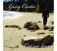 CURTIS, GARY - CUT ME LOOSE