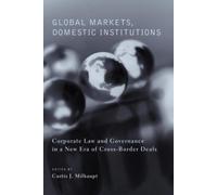 Curtis J. Milhaupt Global Markets, Domestic Institutions (Tascabile)