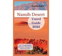 Curtis Kerr Namib Desert Travel Guide 2023 (Tascabile)
