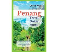 Curtis Kerr Penang Travel Guide 2023 (Tascabile) Travels