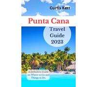 Curtis Kerr Punta Cana Travel Guide 2023 (Tascabile) Travels