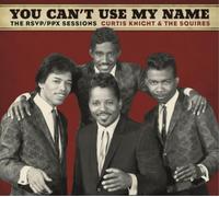 Curtis Knight & The Squires You Can't Use My Name: The RSVP/PPX Sessions (CD)