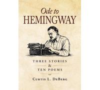 Curtis L DeBerg Ode to Hemingway (Copertina rigida)