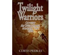 Curtis L Peebles Twilight Warriors (Tascabile)
