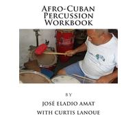 Curtis Lanoue José Eladio Amat Afro-Cuban Percussion Workbook (Tascabile)