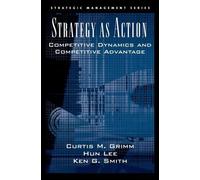 Curtis M. Grimm Hun Lee Ken G. Smith Strategy As Action (Copertina rigida)