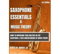 Curtis M Harvey Saxophone Essentials & Music Theory (Tascabile)