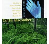 Curtis Macomber - Songs of Solitude (American Works for Solo Violin)