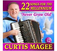 Curtis Magee - Never Grow Old, Vol. 14: 22 Songs for the Millennium