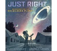 Curtis Manley Just Right: Searching for the Goldilocks Planet (Copertina rigida)