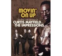 Curtis Mayfield - Movin' On Up/The Music and Message of Curtis Mayfield and The Impressions [Edizione: Regno Unito]
