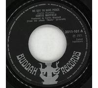 CURTIS MAYFIELD - WE GOT TO HAVE PEACE 7 INCH (7" 45) UK BUDDAH 1971
