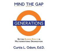 Curtis Odom Mind the Gap: Getting Business Results in Multigeneratio (Tascabile)
