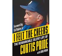 Curtis Pride I Felt the Cheers (Copertina rigida)