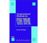 Curtis R. Vogel Computational Methods for Inverse Problems (Tascabile)
